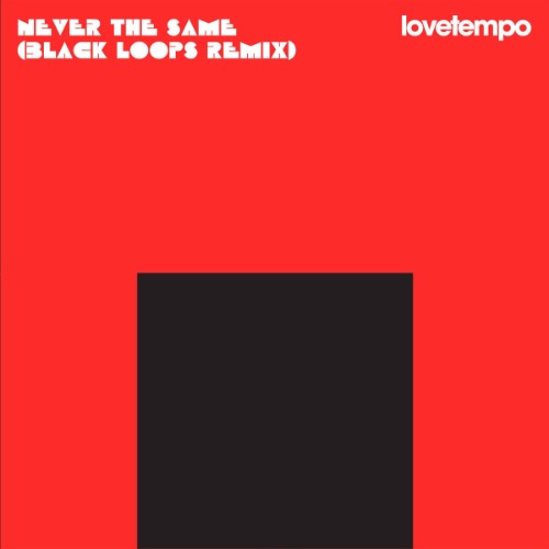 lovetempo - Never the Same (Black Loops Remix) (2026) MP3