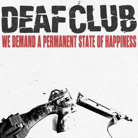 Deaf Club - We Demand A Permanent State Of Happiness (2025)