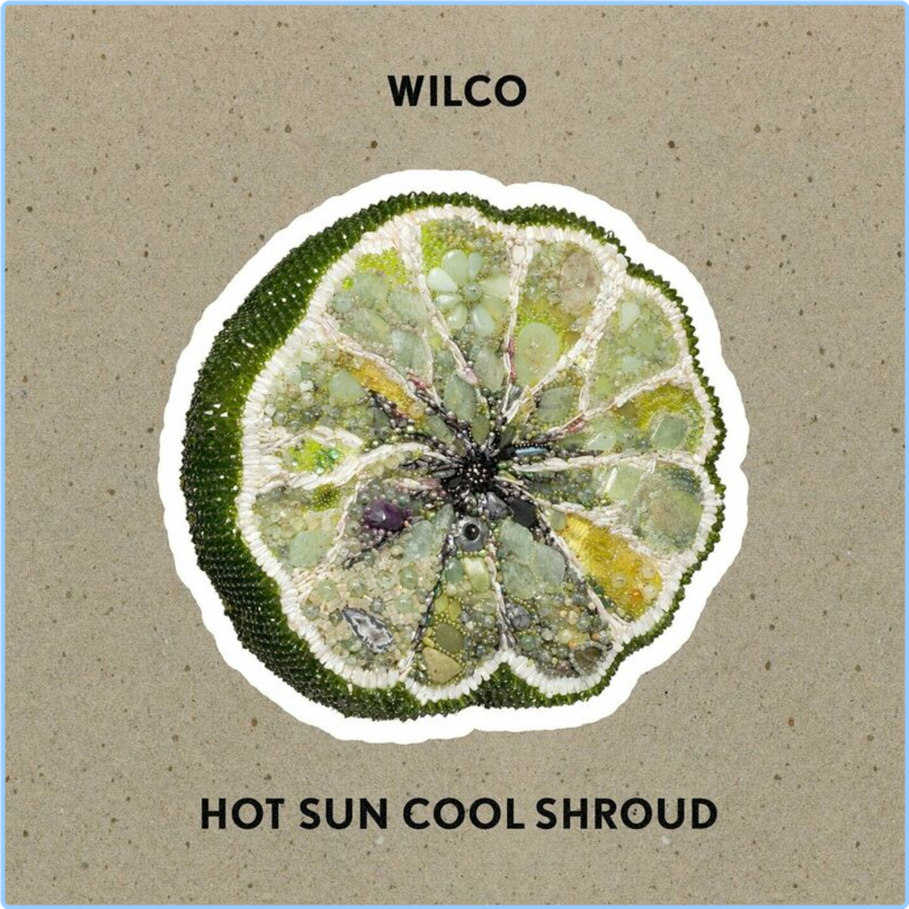 Wilco Hot Sun Cool Shroud (2024) [320 Kbps] Bxp71mu3yf0r