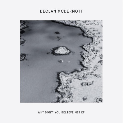Declan McDermott - Why Don't You Believe Me? EP (2026)