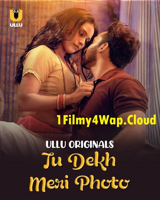 Tu Dekh Meri Photo Part-1 (2025) Ullu Hindi Originals Web Series WEB-DL X264 AAC 1080p | 720p | 480p | Download