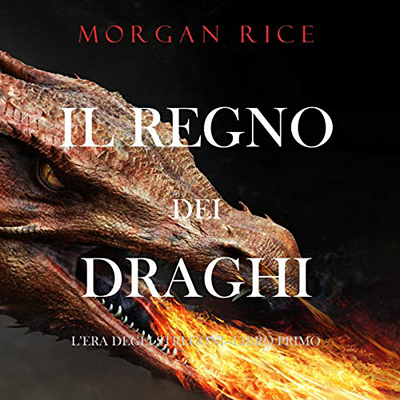 Morgan Rice - Il regno dei draghi꞉ L'era degli stregoni 1 (2021) (mp3 - 128 kbps)