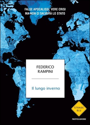 Federico Rampini - Il lungo inverno. False apocalissi, vere crisi, ma non ci salverà lo Stato (2022)
