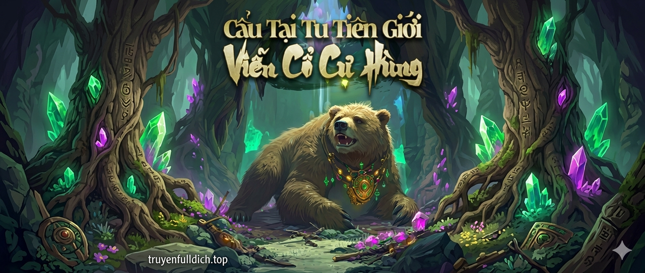 Cẩu Tại Tu Tiên Giới Viễn Cổ Cự Hùng