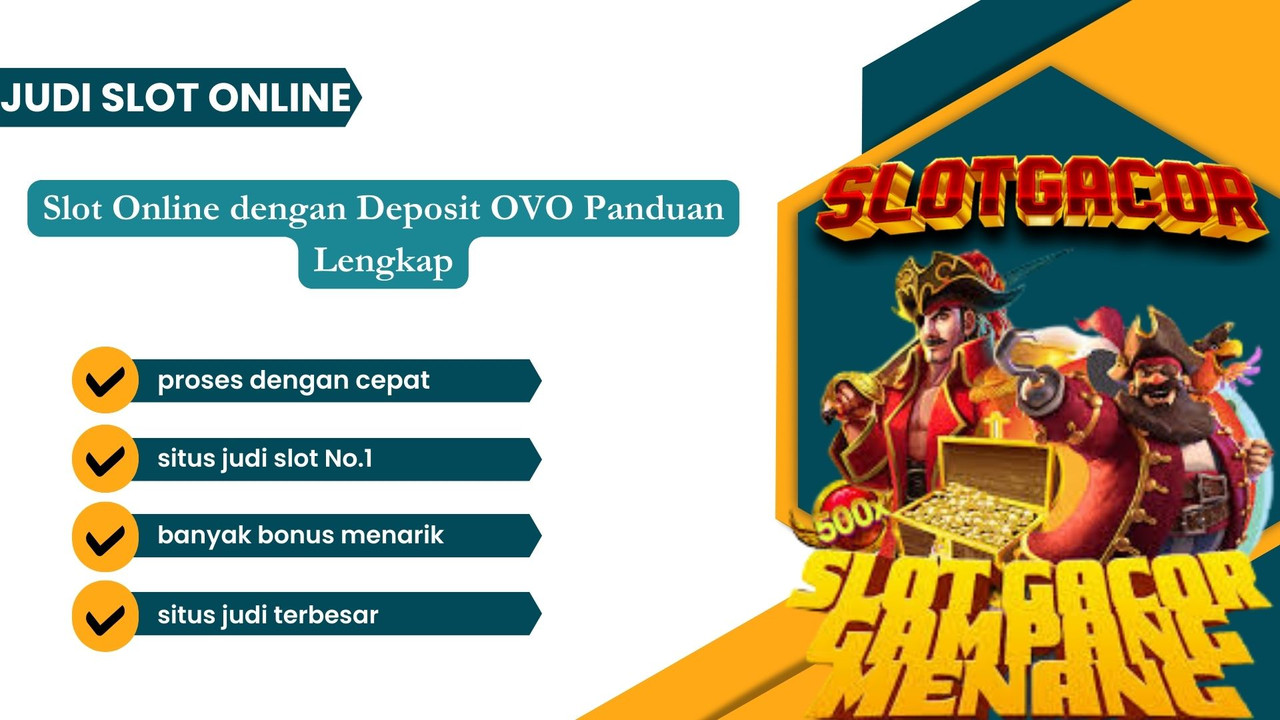 Situs Slot Terpercaya dengan Fitur Deposit OVO