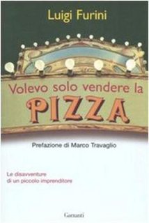 Luigi Furini - Volevo solo vendere la pizza. Le disavventure di un piccolo imprenditore (2007)
