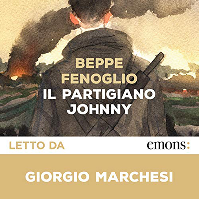 Beppe Fenoglio - Il partigiano Johnny꞉ Postfazione di Marisa Fenoglio (2020) (mp3 - 128 kbps)