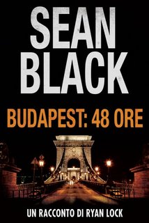 Sean Black - Budapest. 48 ore. Un racconto di Ryan Lock (2023)