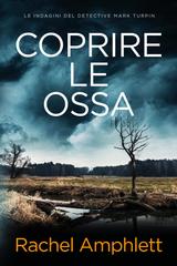 Rachel Amphlett – Le indagini del detective Mark Turpin Vol. 5. Coprire le ossa (2026)