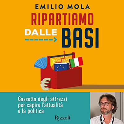 Emilio Mola - Ripartiamo dalle basi꞉ Cassetta degli attrezzi per capire l'attualità e la politica (2022) (mp3 - 128 kbps)