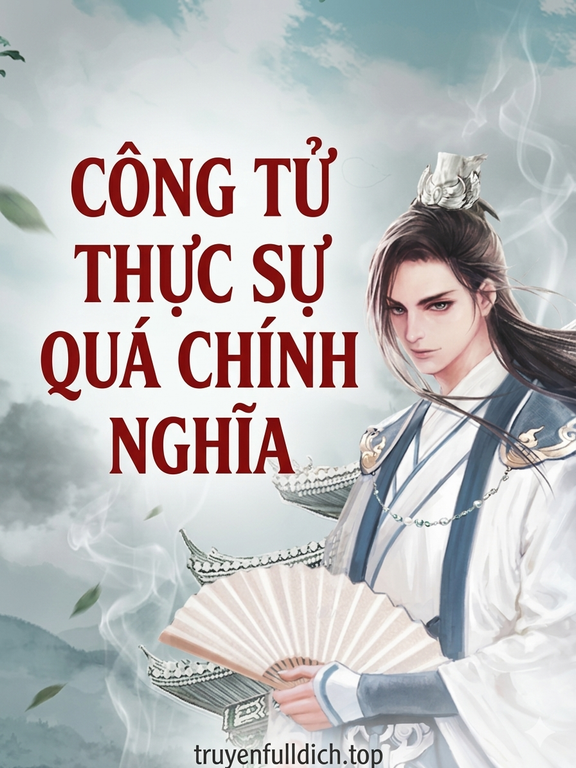 Công Tử Thực Sự Quá Chính Nghĩa