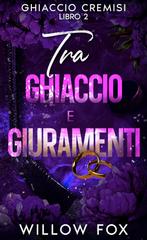 Willow Fox – Ghiaccio Cremisi Vol. 2. Tra Ghiaccio e Giuramenti (2026)