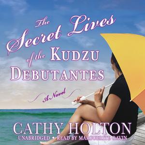 The Secret Lives of the Kudzu Debutantes [Audiobook]