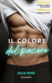 Julia Ross - Il colore del piacere. Racconti erotici (2022)