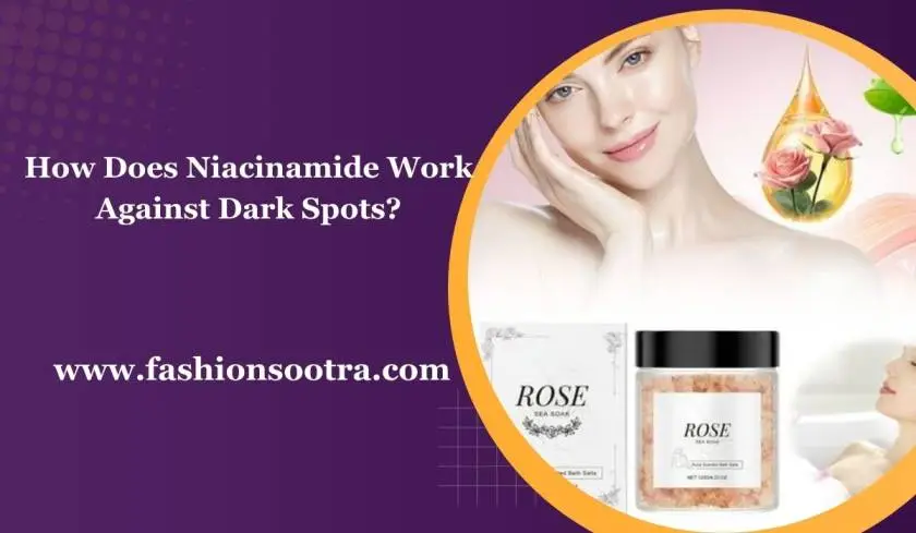 How Does Niacinamide Work Against Dark Spots?
