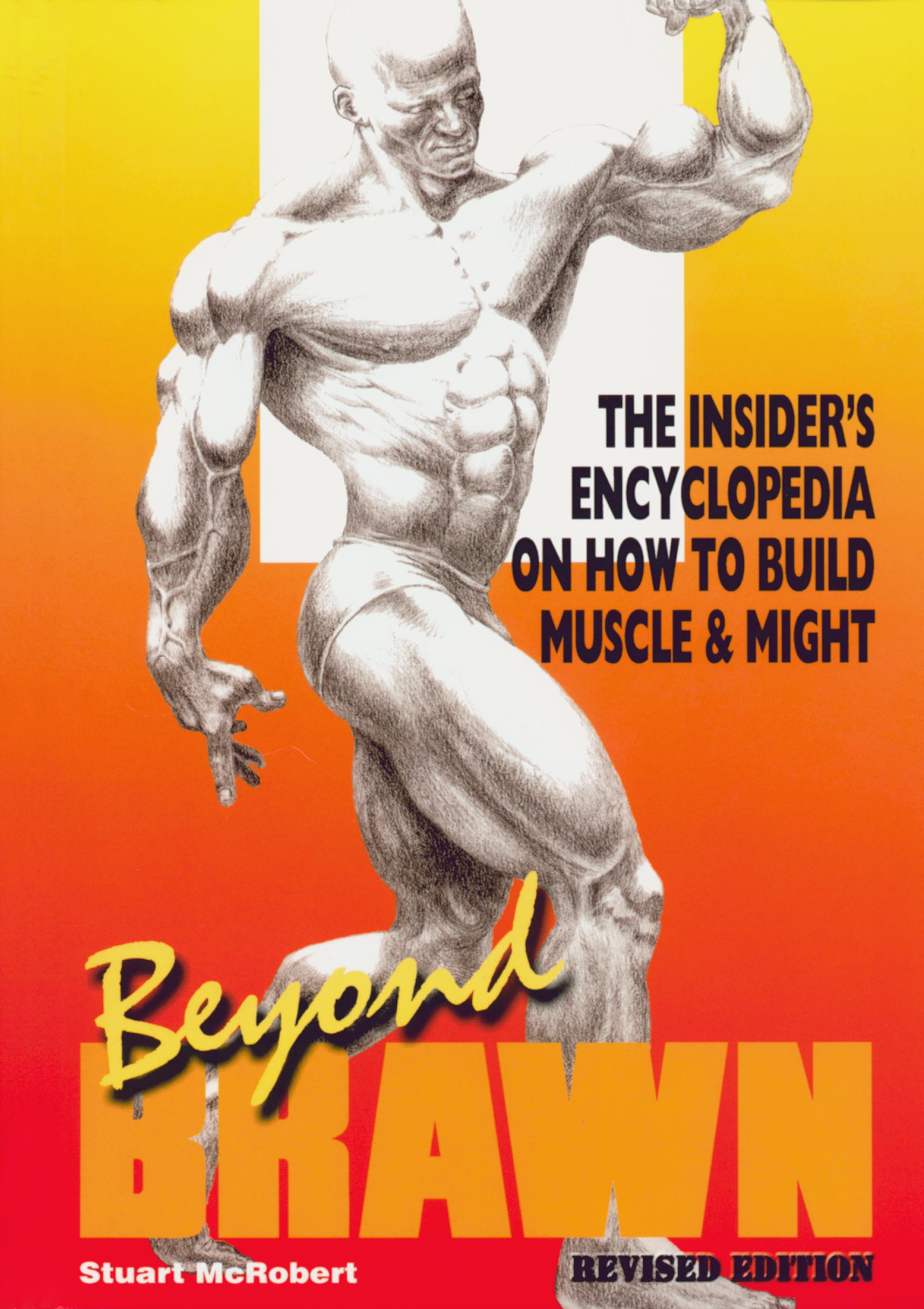 Beyond Brawn: The Insider's Encyclopedia on How to Build Muscle & Might