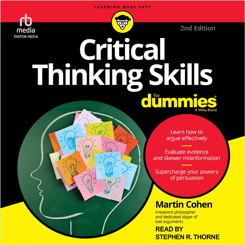 Critical Thinking Skills For Dummies 2nd Edition (Martin Cohen) Critical Thinking Skills For Dummies 2nd Edition (Martin Cohen)