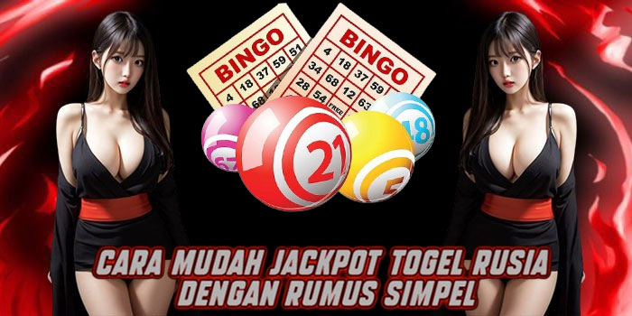 Cara Mudah Jackpot Togel Rusia Dengan Rumus Simpel