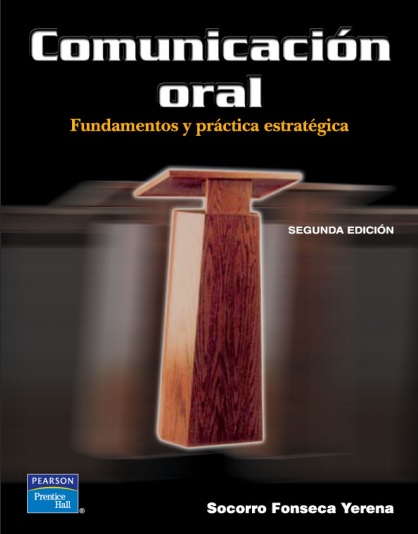 Comunicación oral. Fundamentos y prácticas estratégicas, 2 Edición - María del Socorro Fonseca (PDF) [VS]