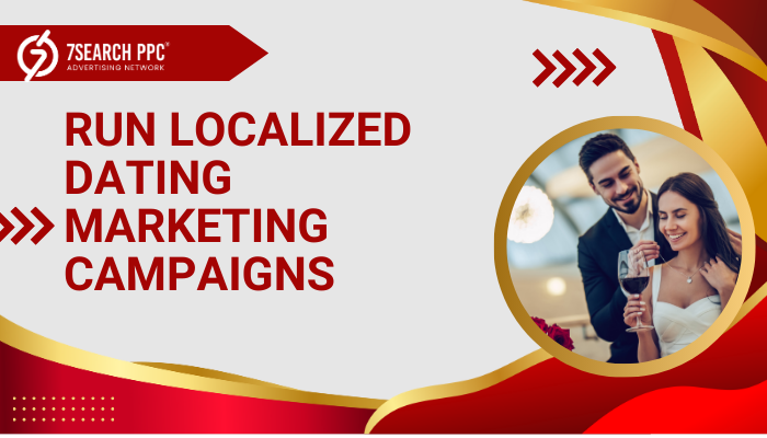 Run Localized Dating Marketing Campaigns Geo-Targeting: Running Localized Dating Marketing Campaigns