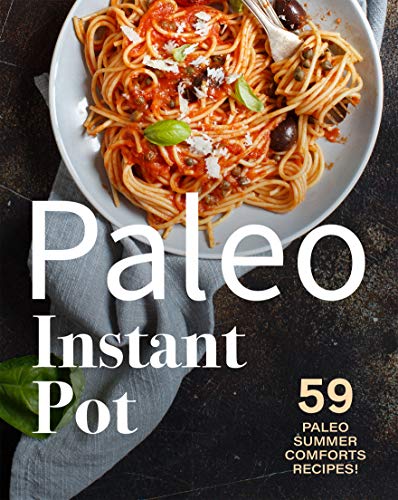 Paleo Instant Pot 59 Paleo Summer Comforts Recipes! Paleo Instant Pot 59 Paleo Summer Comforts Recipes!