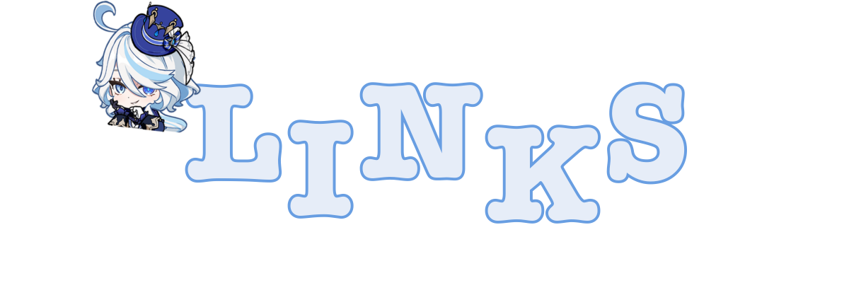 ID:A graphic that reads "Links" in off white letters with blue bordering with every other letter lowered, on the top left side theres a chibi of Furina from Genshin Impact smiling with a hand on her cheek, END ID.