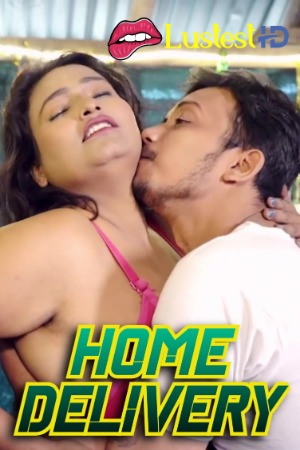 Home Delivery (2024) Hindi Uncut Short Films | 1080p | 720p | 480p | WEB-DL | Download | Watch Online