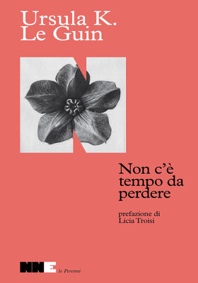 Ursula K. Le Guin - Non c’è tempo da perdere (2026)