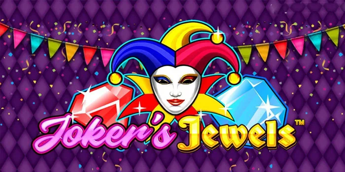 Rahasia Jackpot Slot Joker's Jewels Tanpa Harus Banyak Modal