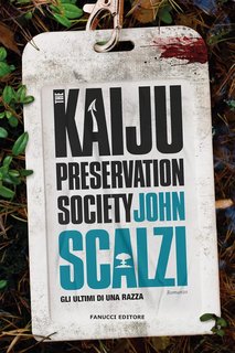 John Scalzi - The Kaiju Preservation Society. Gli ultimi di una razza (2023)