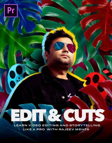 Rajeev Mehta - Edit & Cuts Learn Video Editing and Storytelling