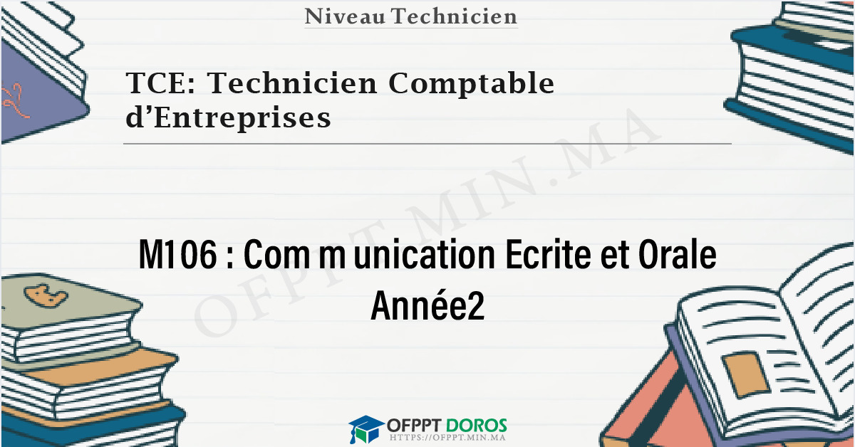 Couverture du cours OFPPT TCE: Technicien Comptable d’Entreprises Communication Ecrite et Orale Année2 M106 - 