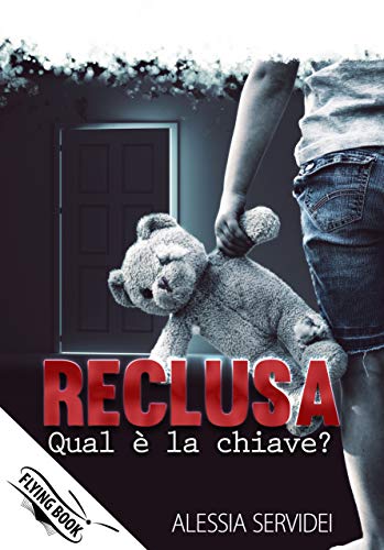 Alessia Servidei – Reclusa. Qual è la chiave? (2021)