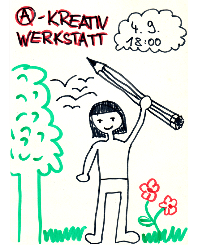 Sharepic für die Anarchistische Kreativ Werkstatt. am 4.9. um 18 Uhr. Auf dem Bild ist eine Person zu sehen, die einen rießigen Bleistift kämpferisch in die Höhe streckt, daneben ist ein Baum und eine Blume. Alles ist im Stil einer Kinderzeichnung gehalten.