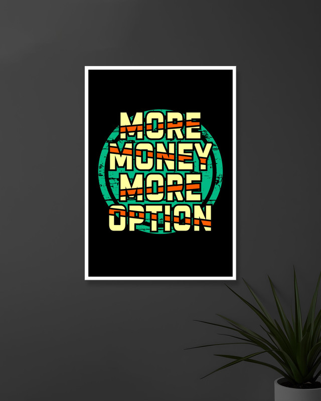 More Money More Option | Typography | Quotes Posters