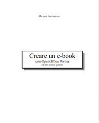 Michele Arcadipane - Creare un e-book con OpenOffice Writer e altre risorse gratuite (2006)