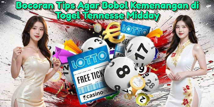 bocoran-tips-agar-bobol-kemenangan-di-togel-tennesse-midday