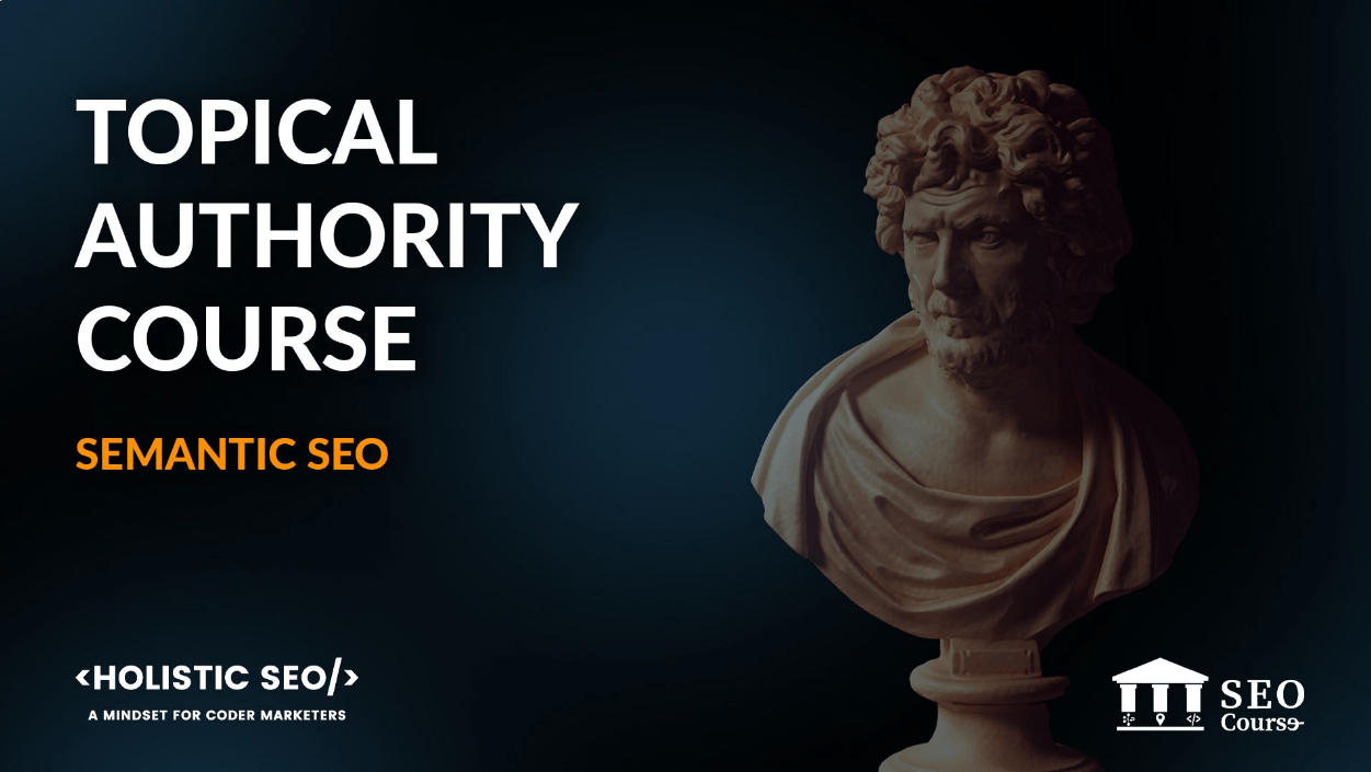 Koray Tugberk Gubur - Topical Authority Semantic SEO (Fundamentals) Course