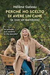 Hélène Gateau – Perché ho scelto di avere un cane (e non un bambino) (2024)