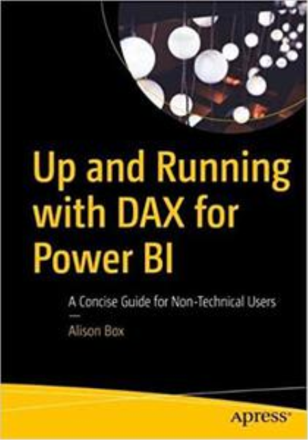 Up and Running with DAX for Power BI: A Concise Guide for Non-Technical Users, 1st Edition