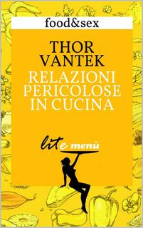 Thor Vantek - Relazioni pericolose in cucina (2014)