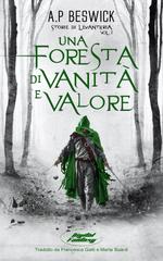 A.P Beswick – Storie di Levanthria Vol. 1. Una Foresta di Vanità e Valore (2026)