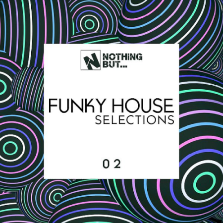 VA - Nothing But... Funky House Selections Vol. 02 (2021)