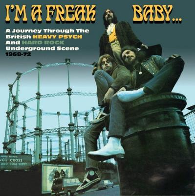 VA - I'm A Freak, Baby... A Journey Through The British Heavy Psych And Hard Rock Underground Scene 1968-72 (2016) {3CD-Set}