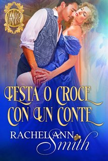 Rachel Ann Smith - Azzardo d'amore Vol. 1. Testa o croce con un conte (2024)