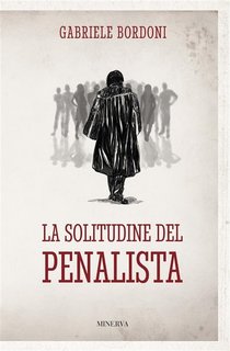 Gabriele Bordoni - La solitudine del penalista (2023)