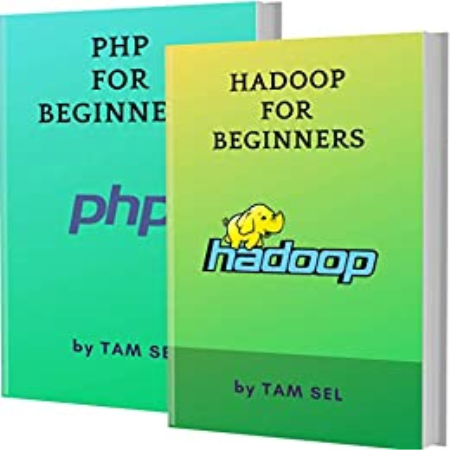 HADOOP AND PHP FOR BEGINNERS: 2 BOOKS IN 1 - Learn Coding Fast!