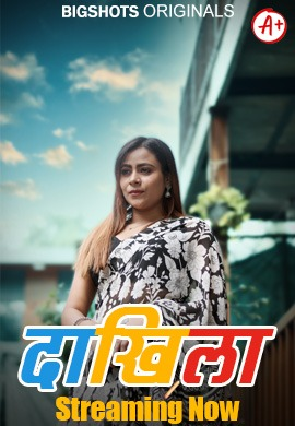 Daakhila (2023) BigShots S01E01T03 Web Series Watch Online