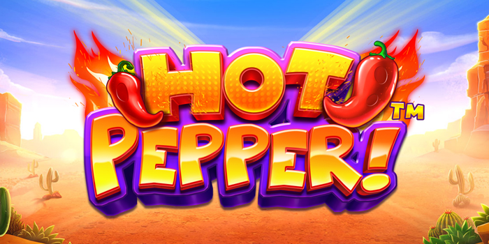 Strategi Spin Gacor Slot Hot Pepper yang Wajib Dicoba