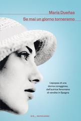 Maria Duenas – Se mai un giorno torneremo (2026)